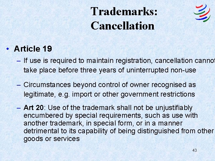 Trademarks: Cancellation • Article 19 – If use is required to maintain registration, cancellation