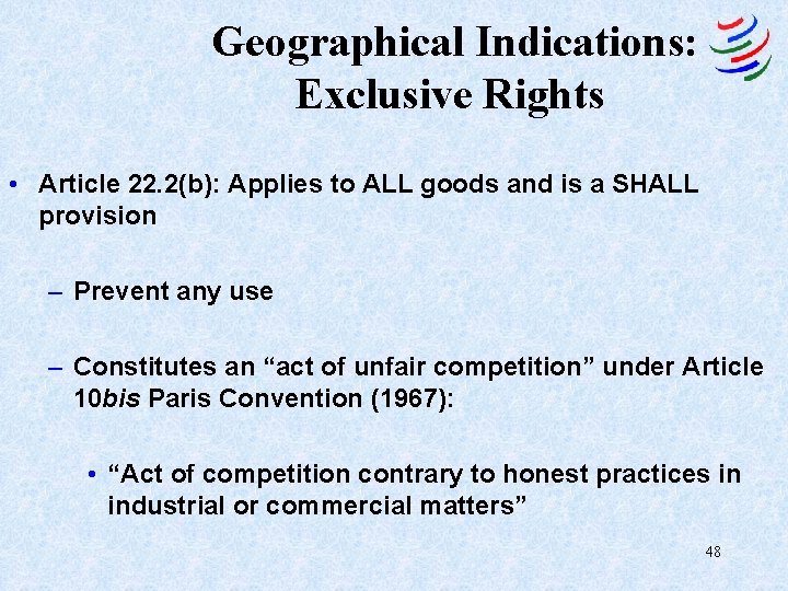 Geographical Indications: Exclusive Rights • Article 22. 2(b): Applies to ALL goods and is