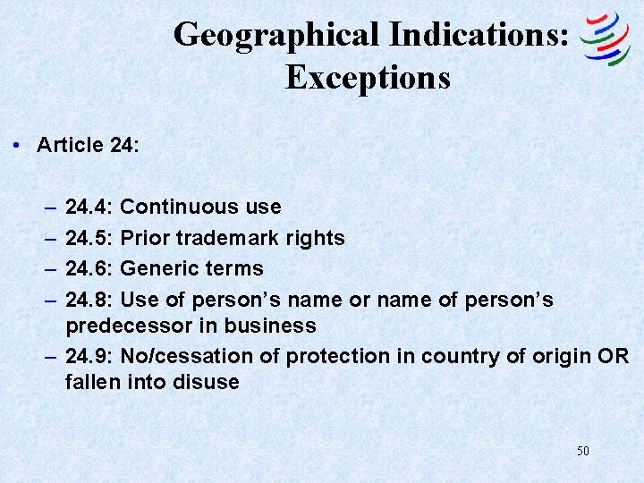 Geographical Indications: Exceptions • Article 24: – – 24. 4: Continuous use 24. 5: