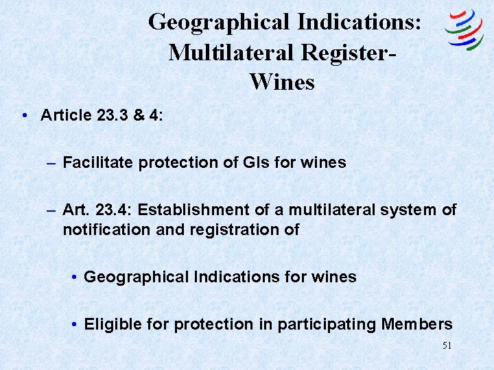 Geographical Indications: Multilateral Register. Wines • Article 23. 3 & 4: – Facilitate protection