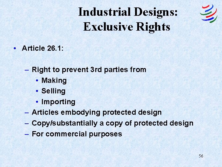 Industrial Designs: Exclusive Rights • Article 26. 1: – Right to prevent 3 rd