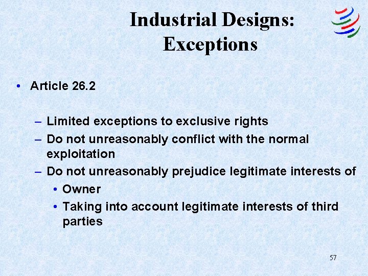 Industrial Designs: Exceptions • Article 26. 2 – Limited exceptions to exclusive rights –