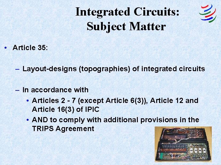 Integrated Circuits: Subject Matter • Article 35: – Layout-designs (topographies) of integrated circuits –