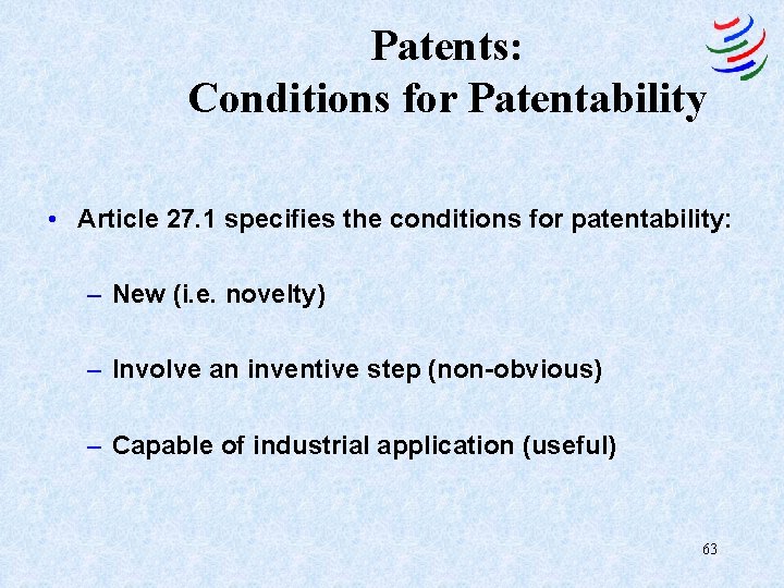 Patents: Conditions for Patentability • Article 27. 1 specifies the conditions for patentability: –