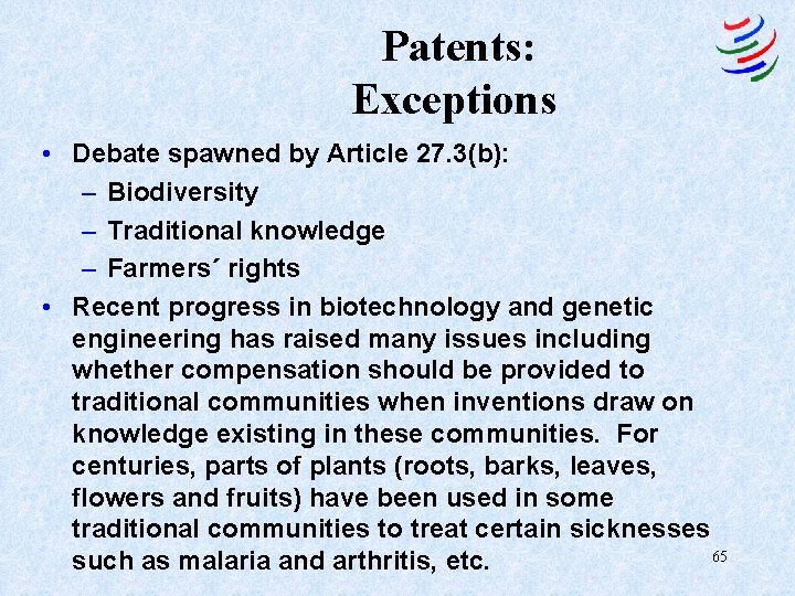 Patents: Exceptions • Debate spawned by Article 27. 3(b): – Biodiversity – Traditional knowledge