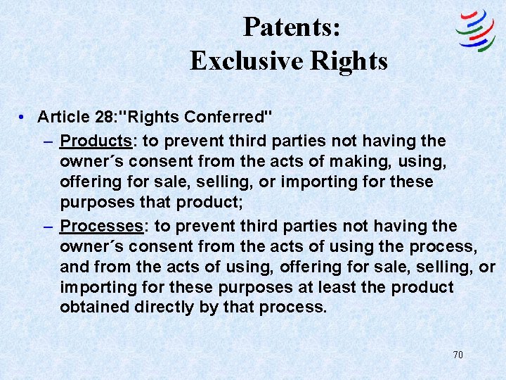 Patents: Exclusive Rights • Article 28: "Rights Conferred" – Products: to prevent third parties