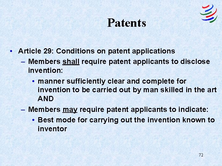 Patents • Article 29: Conditions on patent applications – Members shall require patent applicants