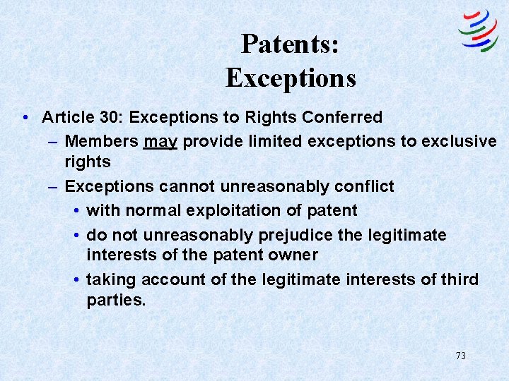 Patents: Exceptions • Article 30: Exceptions to Rights Conferred – Members may provide limited