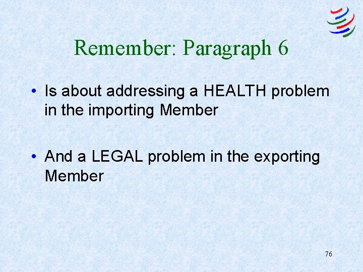 Remember: Paragraph 6 • Is about addressing a HEALTH problem in the importing Member