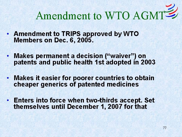Amendment to WTO AGMT • Amendment to TRIPS approved by WTO Members on Dec.