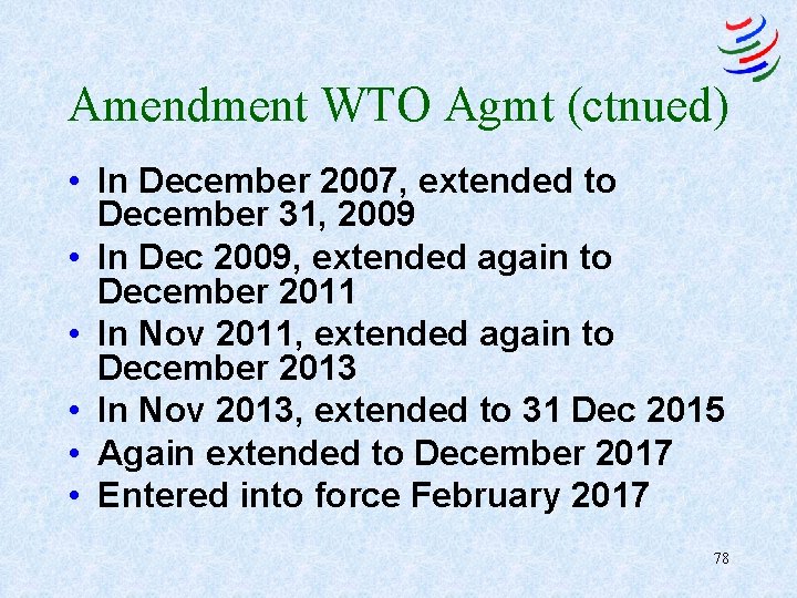 Amendment WTO Agmt (ctnued) • In December 2007, extended to December 31, 2009 •