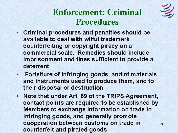 Enforcement: Criminal Procedures • Criminal procedures and penalties should be available to deal with