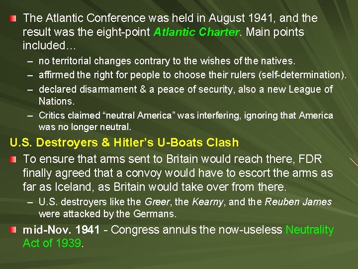 The Atlantic Conference was held in August 1941, and the result was the eight-point The Atlantic Conference was held in August 1941, and the result was the eight-point