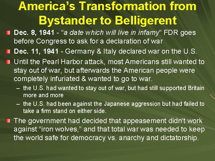 America’s Transformation from Bystander to Belligerent Dec. 8, 1941 - “a date which will America’s Transformation from Bystander to Belligerent Dec. 8, 1941 - “a date which will