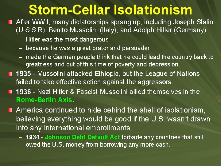 Storm-Cellar Isolationism After WW I, many dictatorships sprang up, including Joseph Stalin (U. S. Storm-Cellar Isolationism After WW I, many dictatorships sprang up, including Joseph Stalin (U. S.