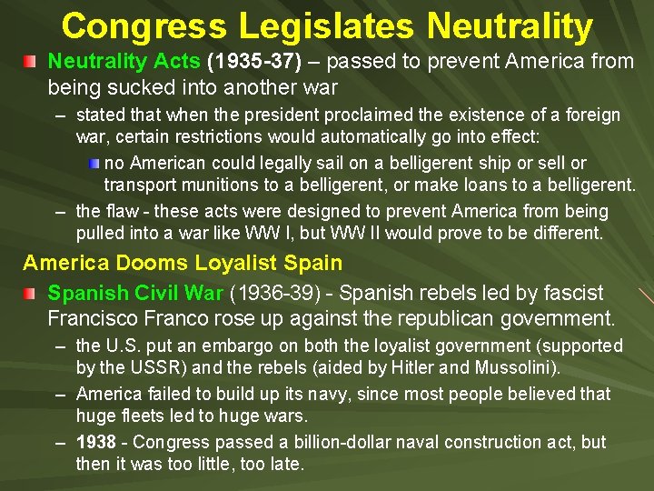 Congress Legislates Neutrality Acts (1935 -37) – passed to prevent America from being sucked Congress Legislates Neutrality Acts (1935 -37) – passed to prevent America from being sucked