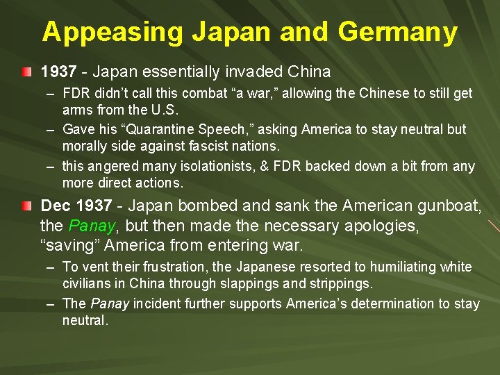 Appeasing Japan and Germany 1937 - Japan essentially invaded China – FDR didn’t call Appeasing Japan and Germany 1937 - Japan essentially invaded China – FDR didn’t call
