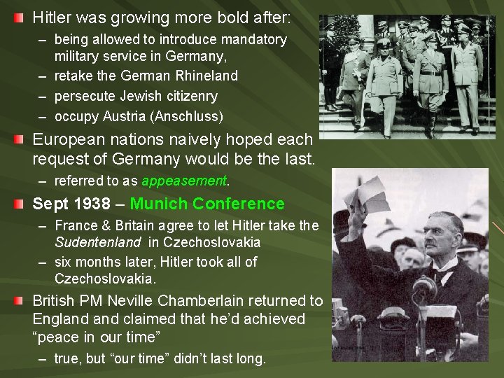 Hitler was growing more bold after: – being allowed to introduce mandatory military service Hitler was growing more bold after: – being allowed to introduce mandatory military service