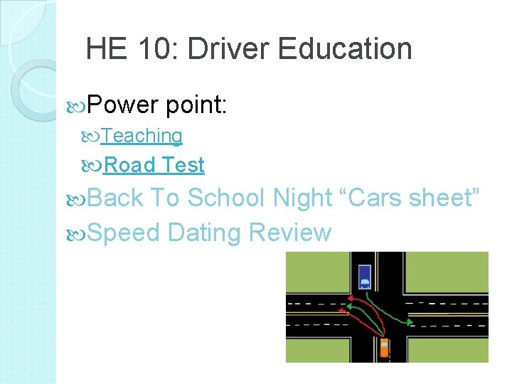 HE 10: Driver Education Power point: Teaching Road Test Back To School Night “Cars