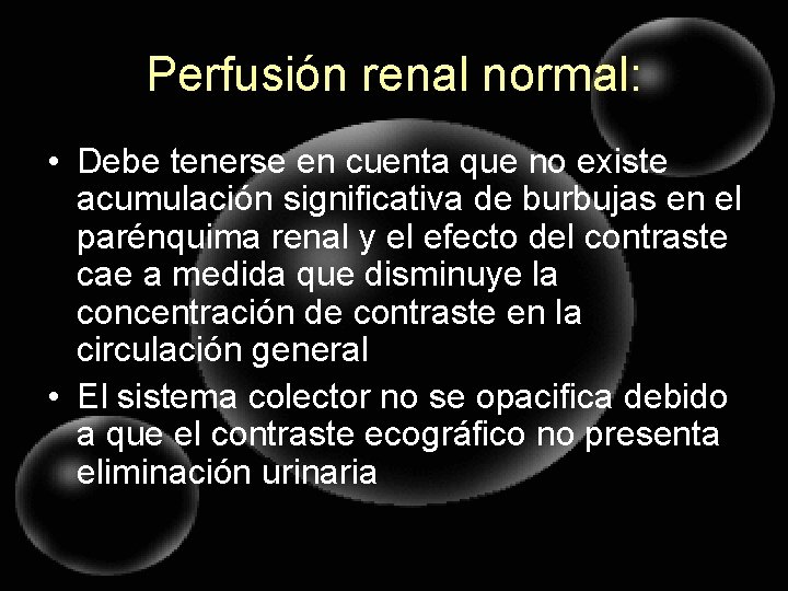 Perfusión renal normal: • Debe tenerse en cuenta que no existe acumulación significativa de