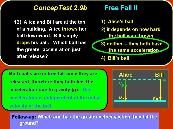 Concep. Test 2. 9 b 12) Alice and Bill are at the top of