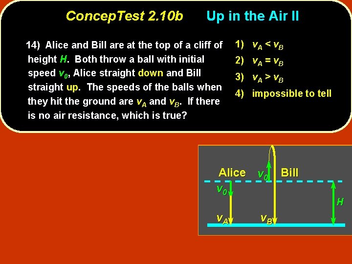 Concep. Test 2. 10 b Up in the Air II 14) Alice and Bill