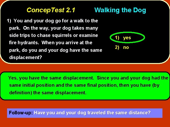 Concep. Test 2. 1 Walking the Dog 1) You and your dog go for