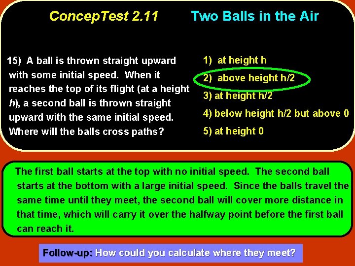 Concep. Test 2. 11 15) A ball is thrown straight upward with some initial