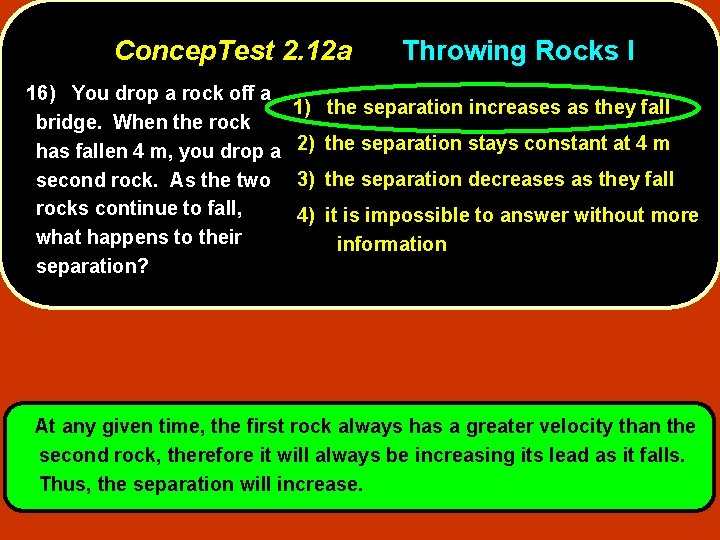 Concep. Test 2. 12 a 16) You drop a rock off a bridge. When