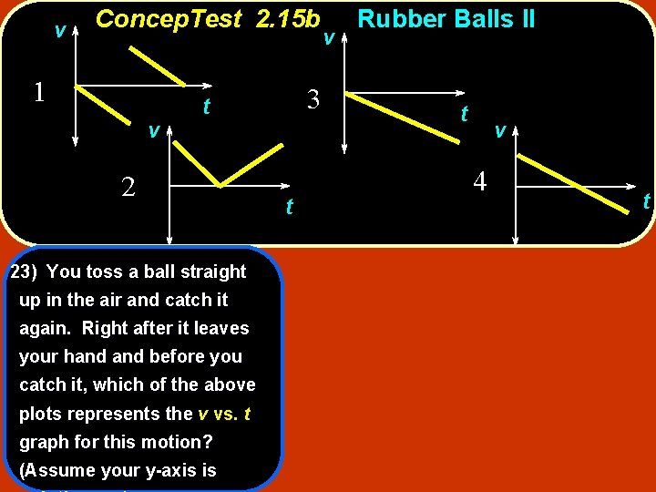 v Concep. Test 2. 15 b 1 v 3 t 2 23) You toss