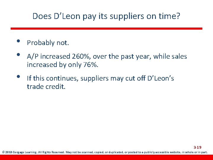 Does D’Leon pay its suppliers on time? • • Probably not. • If this