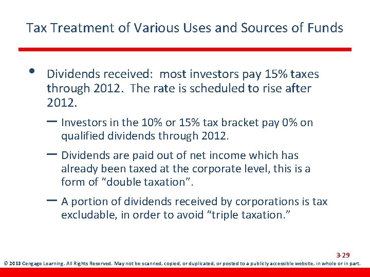 Tax Treatment of Various Uses and Sources of Funds • Dividends received: most investors