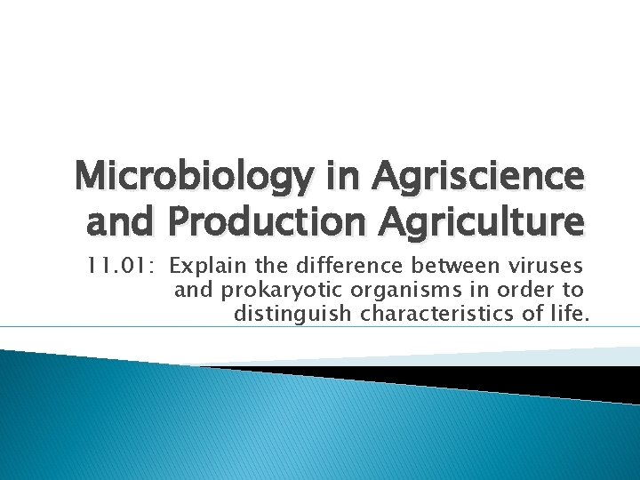 Microbiology in Agriscience and Production Agriculture 11. 01: Explain the difference between viruses and