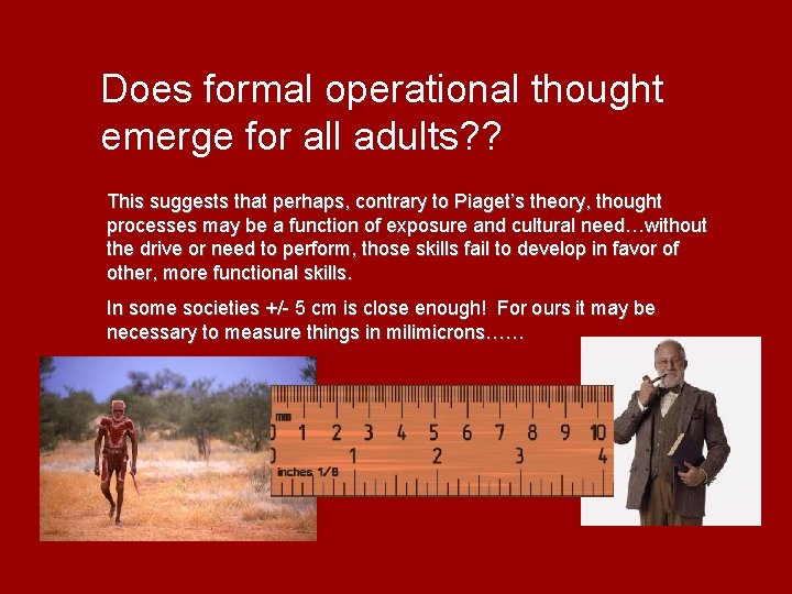 Does formal operational thought emerge for all adults? ? This suggests that perhaps, contrary