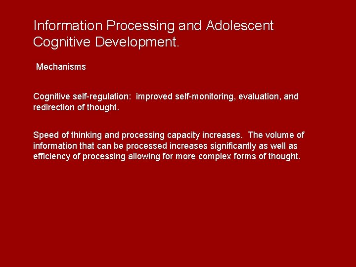 Information Processing and Adolescent Cognitive Development. Mechanisms Cognitive self-regulation: improved self-monitoring, evaluation, and redirection