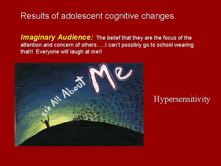 Results of adolescent cognitive changes. Imaginary Audience: The belief that they are the focus