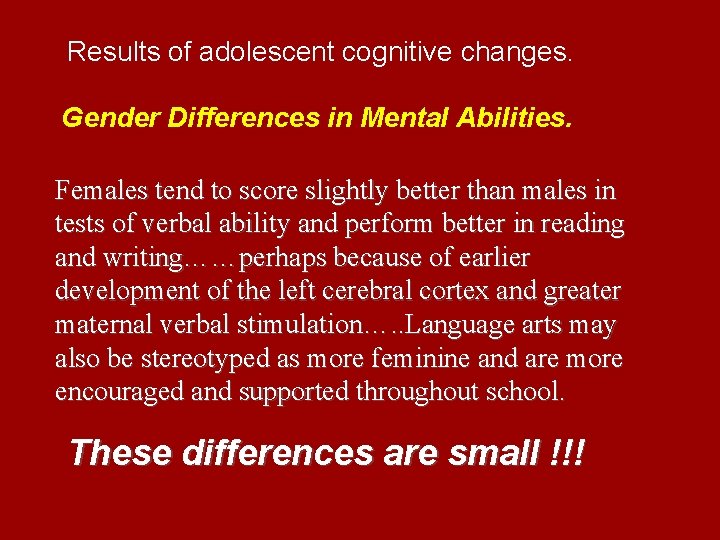 Results of adolescent cognitive changes. Gender Differences in Mental Abilities. Females tend to score