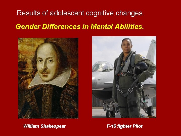 Results of adolescent cognitive changes. Gender Differences in Mental Abilities. William Shakespear F-16 fighter