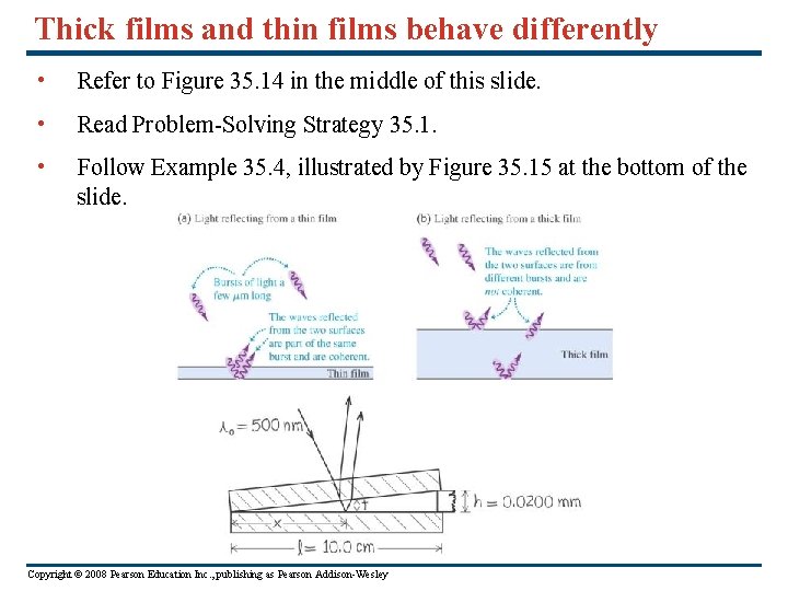 Thick films and thin films behave differently • Refer to Figure 35. 14 in