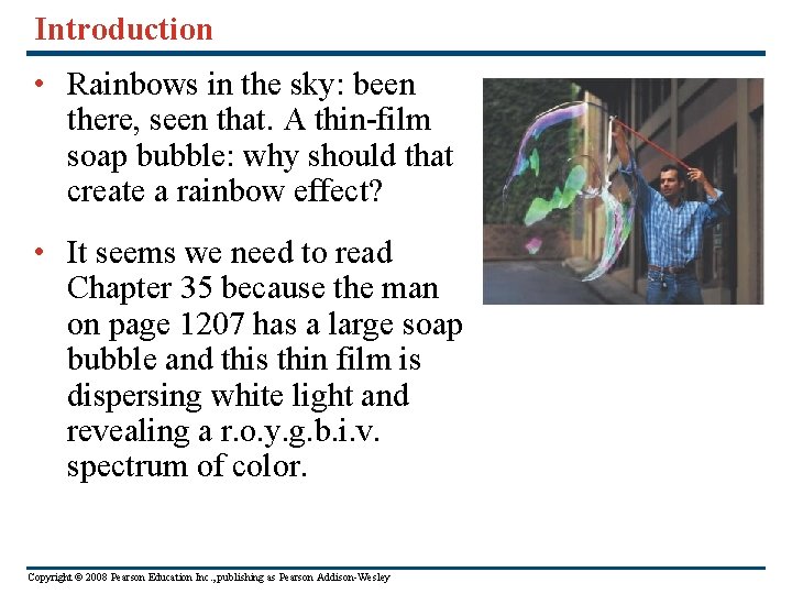 Introduction • Rainbows in the sky: been there, seen that. A thin-film soap bubble: