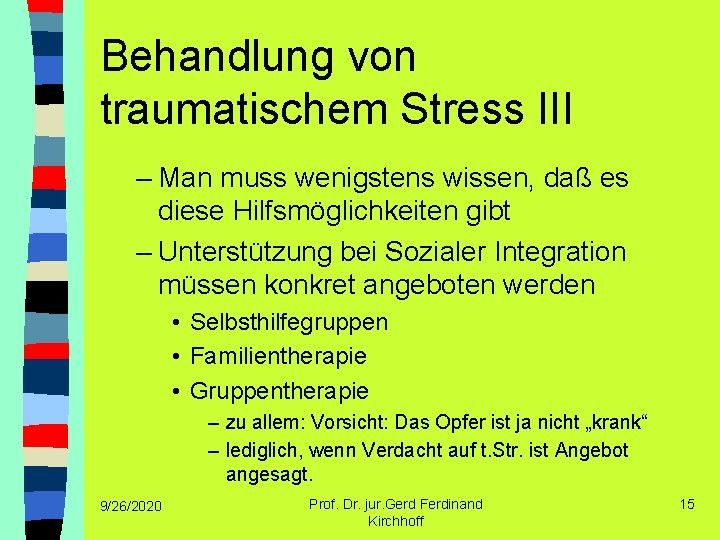 Behandlung von traumatischem Stress III – Man muss wenigstens wissen, daß es diese Hilfsmöglichkeiten