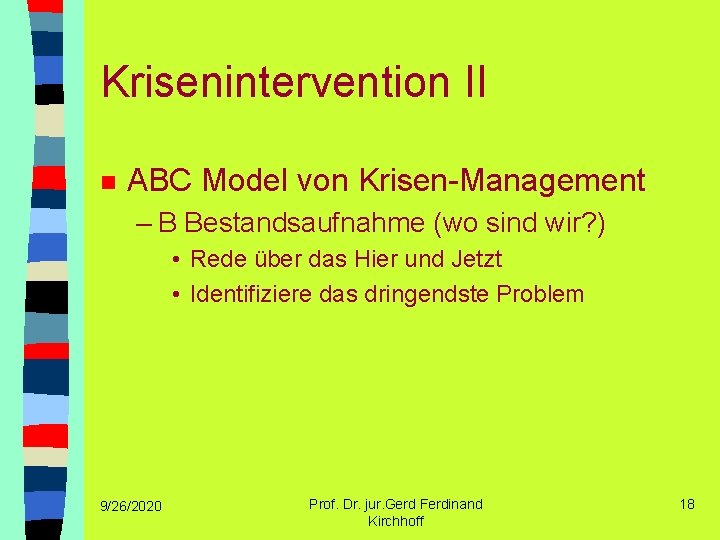 Krisenintervention II n ABC Model von Krisen-Management – B Bestandsaufnahme (wo sind wir? )