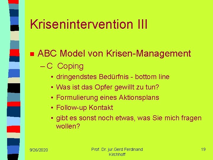 Krisenintervention III n ABC Model von Krisen-Management – C Coping • • • 9/26/2020