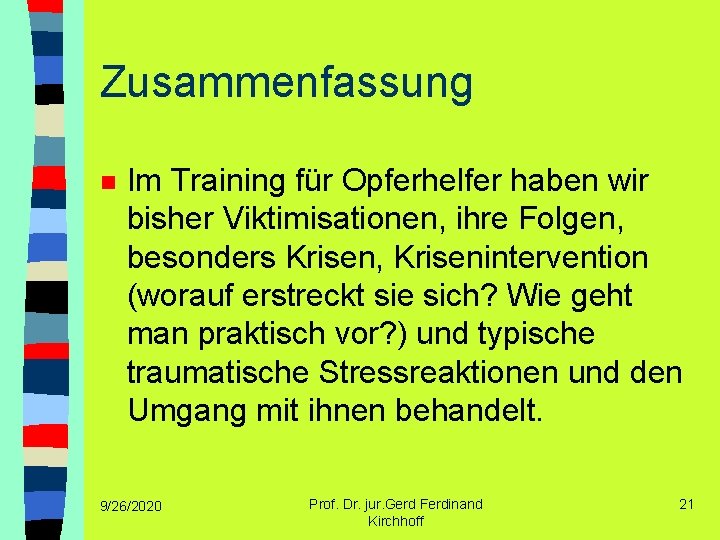 Zusammenfassung n Im Training für Opferhelfer haben wir bisher Viktimisationen, ihre Folgen, besonders Krisen,