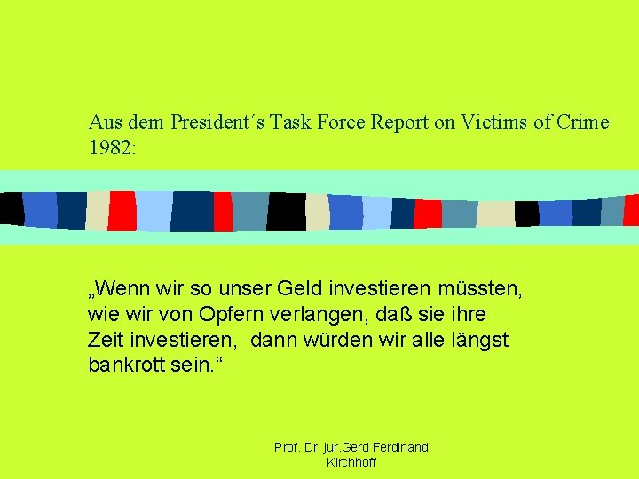 Aus dem President´s Task Force Report on Victims of Crime 1982: „Wenn wir so