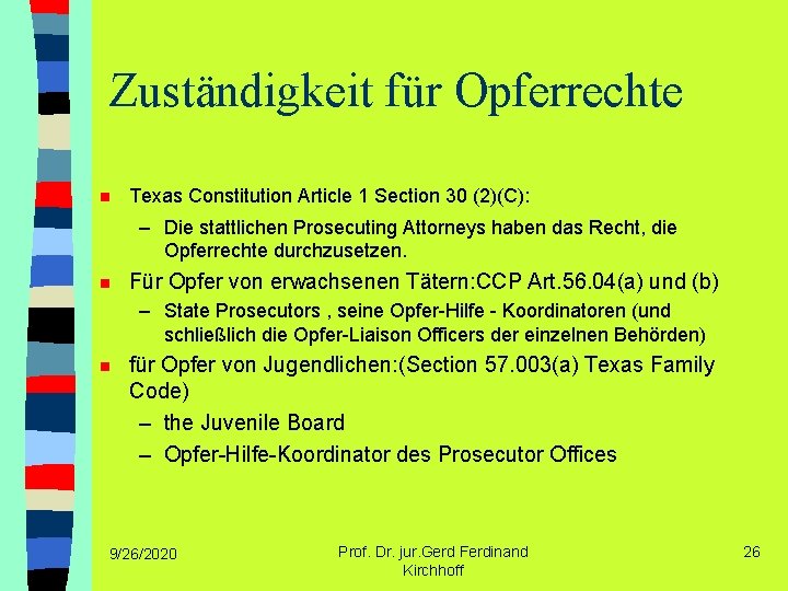 Zuständigkeit für Opferrechte n Texas Constitution Article 1 Section 30 (2)(C): – Die stattlichen