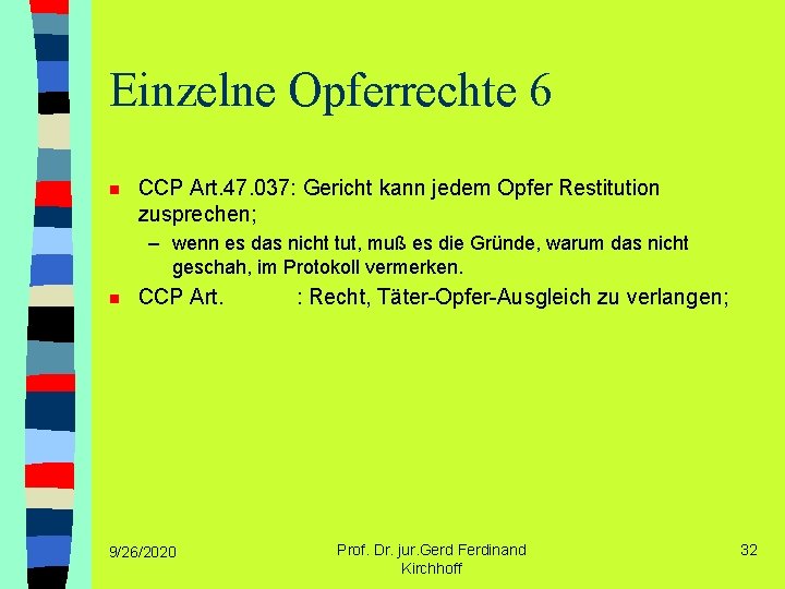 Einzelne Opferrechte 6 n CCP Art. 47. 037: Gericht kann jedem Opfer Restitution zusprechen;