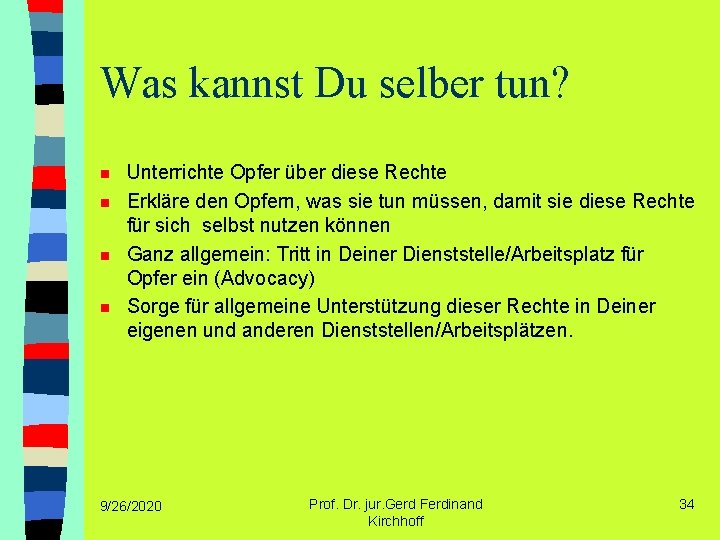 Was kannst Du selber tun? n n Unterrichte Opfer über diese Rechte Erkläre den