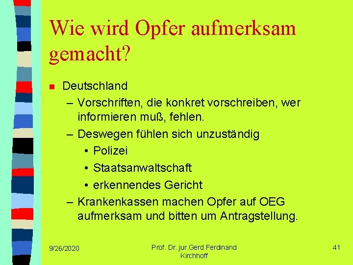 Wie wird Opfer aufmerksam gemacht? n Deutschland – Vorschriften, die konkret vorschreiben, wer informieren