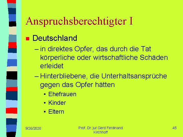 Anspruchsberechtigter I n Deutschland – in direktes Opfer, das durch die Tat körperliche oder